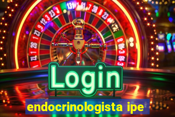 endocrinologista ipe